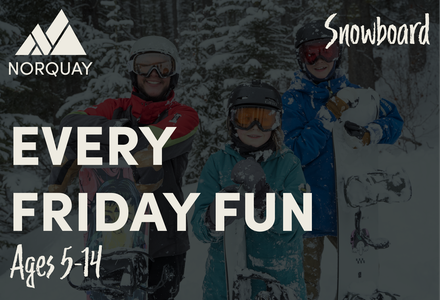 Every Friday Fun - SNOWBOARD