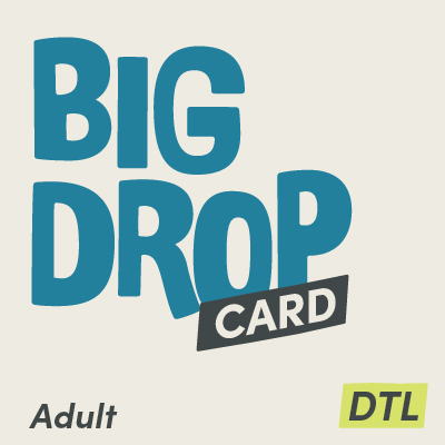 Big Drop Card DTL (Direct to Lift) - Adult